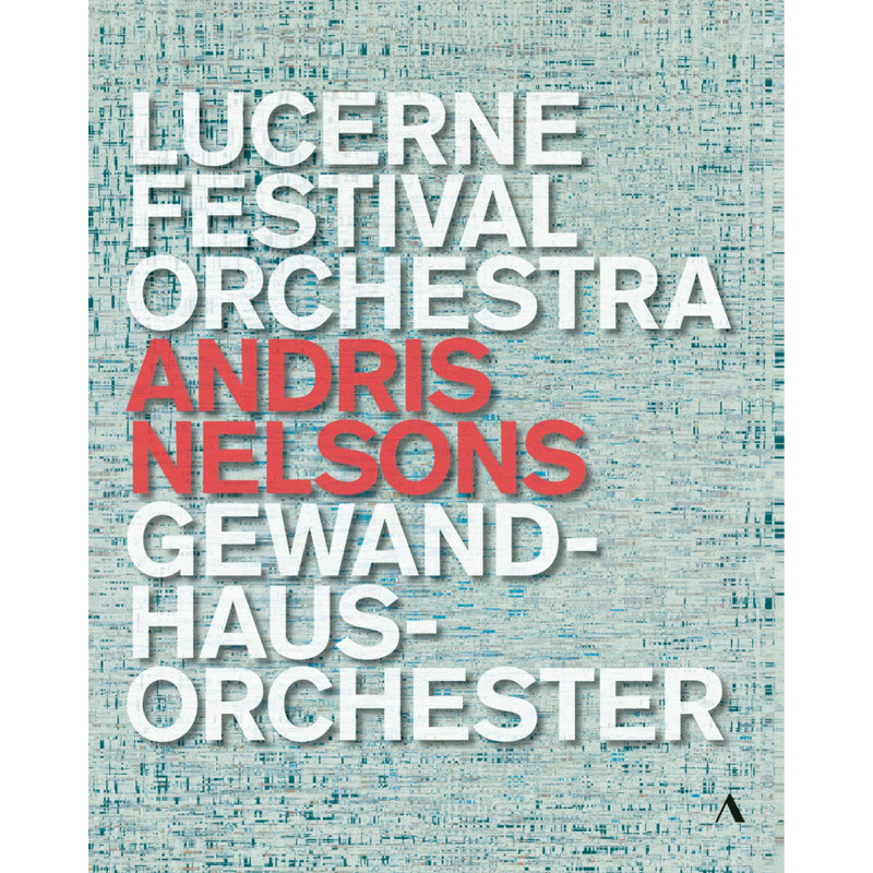 Lucerne Festival Orchestra; Gewandhausorchester; Matthias Goerne; Baiba Skride; Kristine Opolais; Andris Nelsons - Andris Nelsons - Lucerne Festival Orchestra, Gewandhausorchester - ACC60568