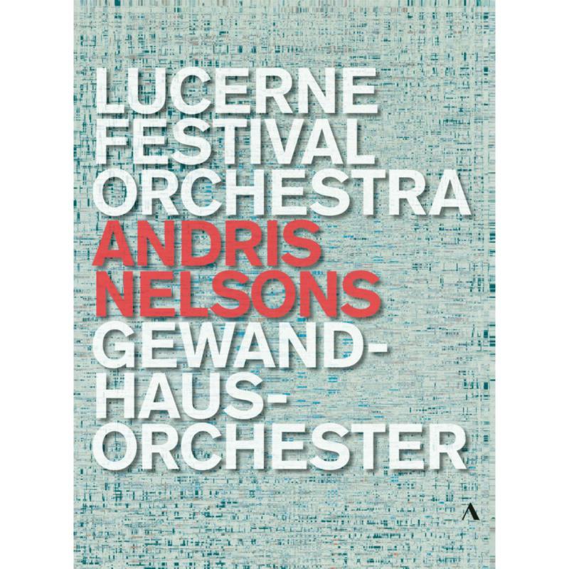 Lucerne Festival Orchestra; Gewandhausorchester; Matthias Goerne; Baiba Skride; Kristine Opolais; Andris Nelsons - Andris Nelsons - Lucerne Festival Orchestra, Gewandhausorchester - ACC70568