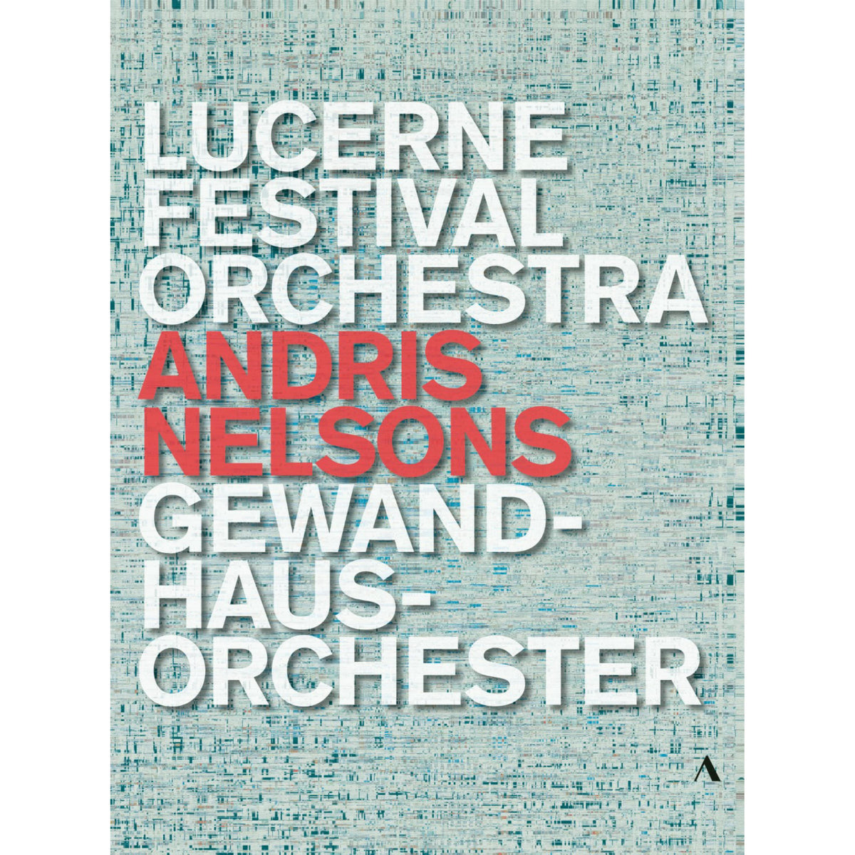 Lucerne Festival Orchestra; Gewandhausorchester; Matthias Goerne; Baiba Skride; Kristine Opolais; Andris Nelsons - Andris Nelsons - Lucerne Festival Orchestra, Gewandhausorchester - ACC70568
