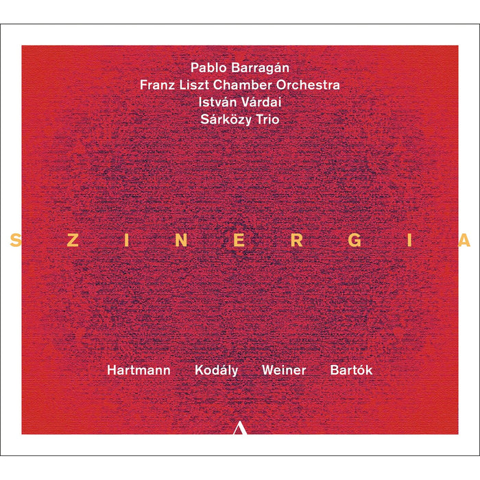 Pablo Barragan; Franz Liszt Chamber Orchestra; Sarkozy Trio; Istvan Vardai - SZINERGIA - Music by Hartmann, Kodaly, Weiner, Bartok - ACC30637