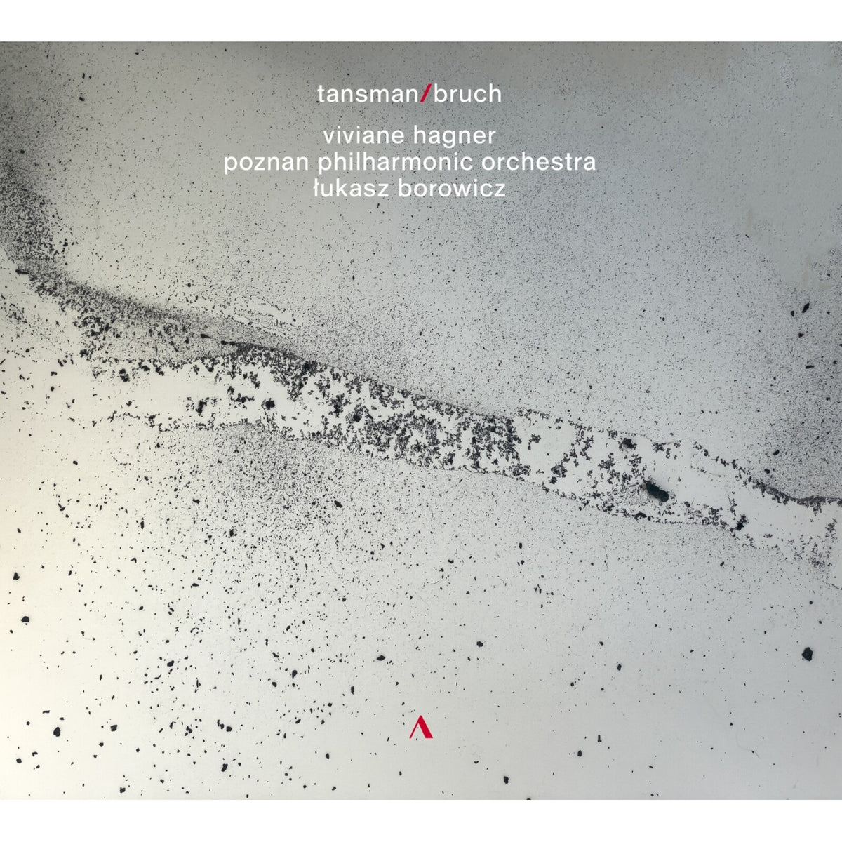 Viviane Hagner; Poznan Philharmonic Orchestra; Lukasz Borowicz - Alexandre Tansman; Max Bruch: Works for Violin and Orchestra - ACC30686