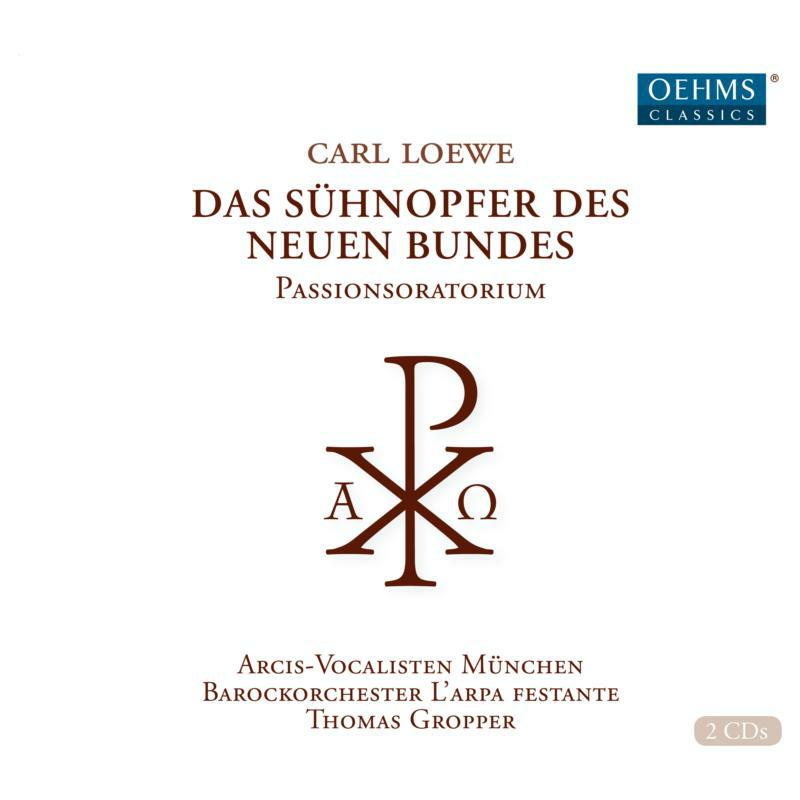 Various - Carl Loewe: Das Sühnopfer des Neuen Bundes, Passionsoratorium - OC1706