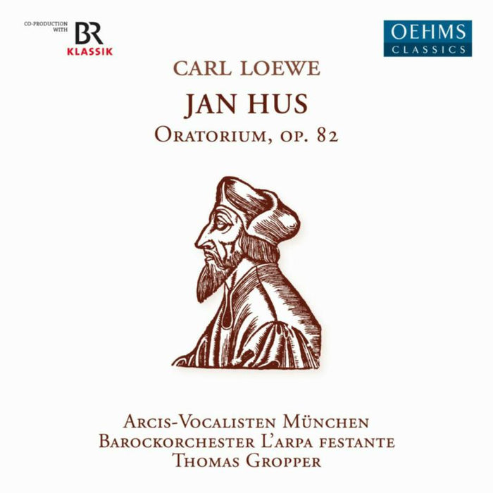 Monika Mauch; Ulrike Malotta; Georg Poplutz; Dominik Worner; Thomas Gropper; Arcis Vocalisten Munchen; Barockorchester L'arpa festante; Thomas Gropper - Carl Loewe: Jan Hus, Oratorio, Op. 82 - OC1720