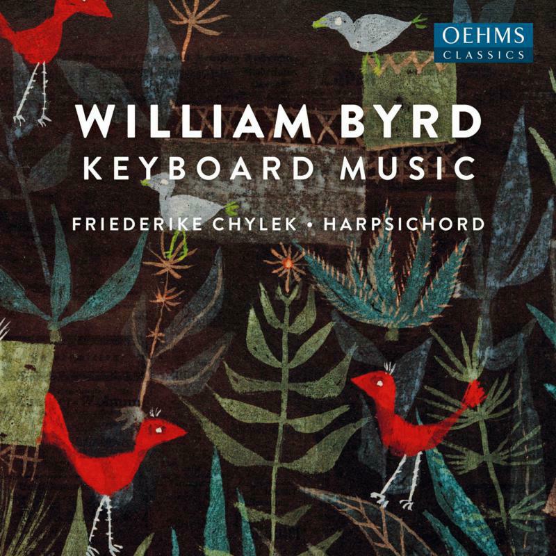 Friederike Chylek - William Byrd: Keyboard Music - OC1724