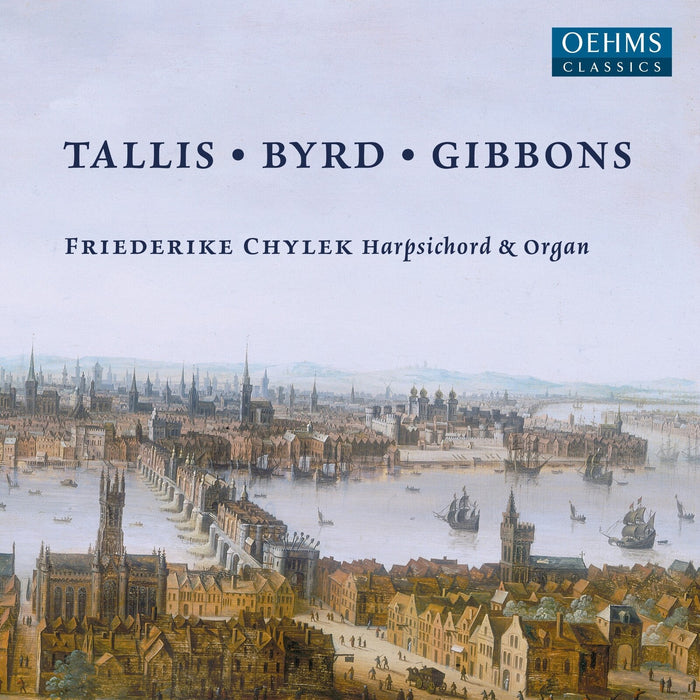 Friederike Chylek - Thomas Tallis; William Byrd; Orlando Gibbons: Keyboard Works - OC1727