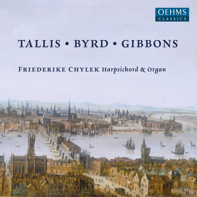 Friederike Chylek - Thomas Tallis; William Byrd; Orlando Gibbons: Keyboard Works - OC1727