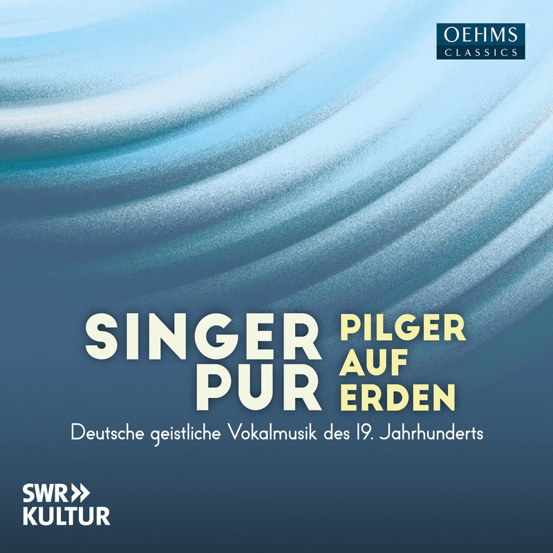 Singer Pur - Pilger auf Erden - German sacred vocal music of the 19th century - OC1728