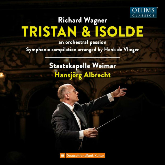 Staatskapelle Weimar; Hansjorg Albrecht - Richard Wagner: Tristan und Isolde - an orchestral passion - OC1729