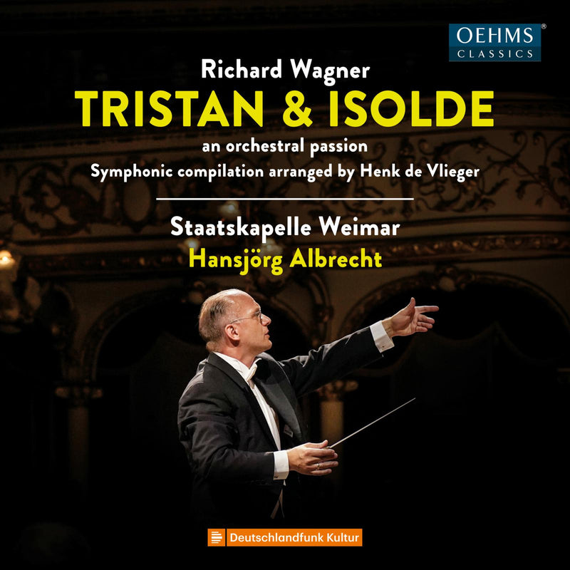 Staatskapelle Weimar; Hansjorg Albrecht - Richard Wagner: Tristan und Isolde - an orchestral passion - OC1729