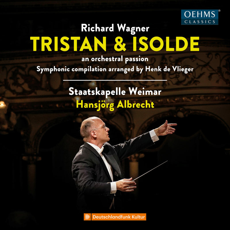 Staatskapelle Weimar; Hansjorg Albrecht - Richard Wagner: Tristan und Isolde - an orchestral passion - OC1729