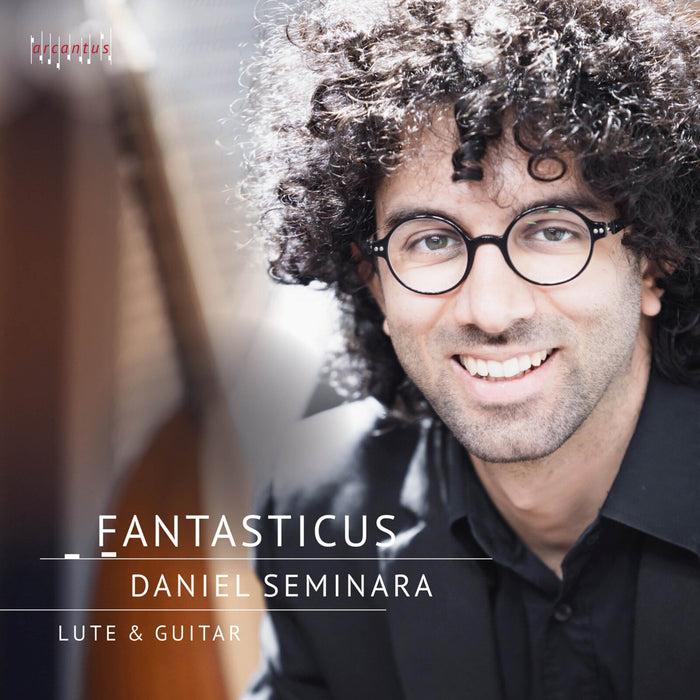 Daniel Seminara - Fantasticus - Works for Lute & Guitar - ARC25045