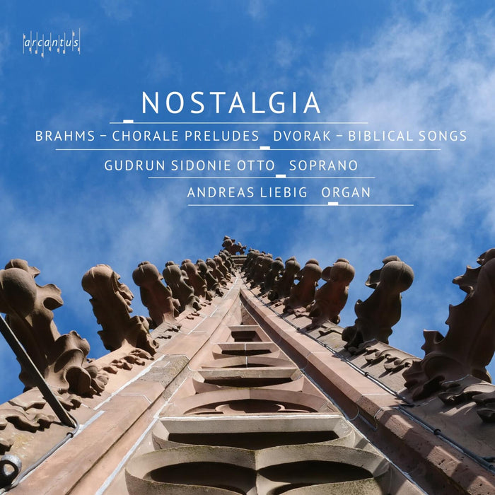 Gudrun Sidonie Otto; Andreas Liebig - Nostalgia - Johannes Brahms: Choral Preludes; Antonin Dvorak: Biblical Songs - ARC25051