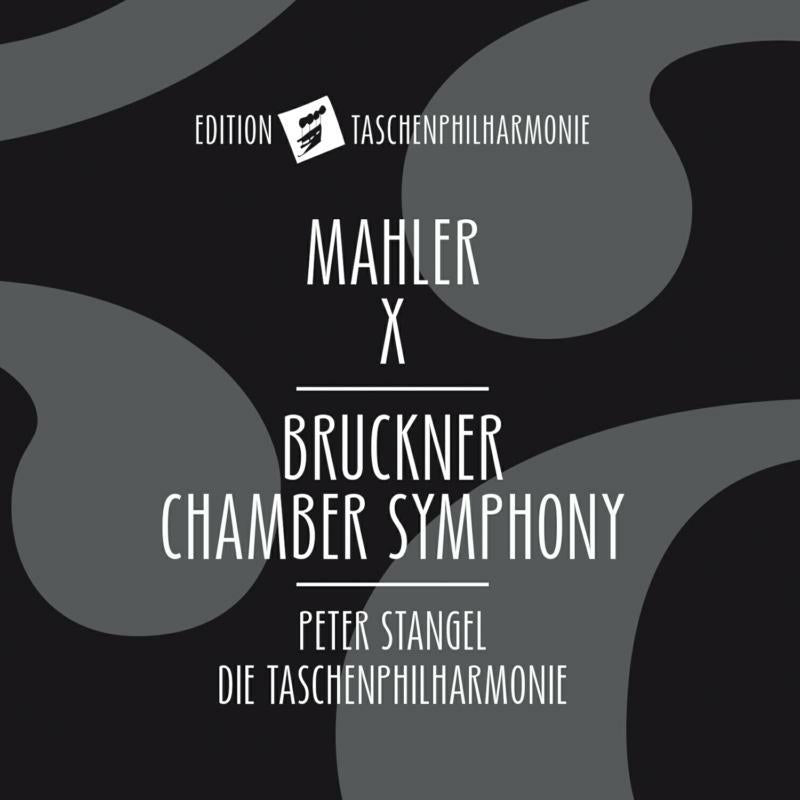 Die Taschenphilharmonie - Anton Bruckner, Gustav Mahler: Chamber Symphony - ETP008
