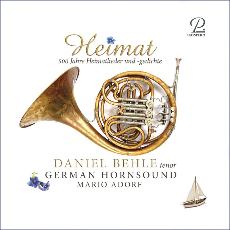 Daniel Behle; Mario Adorf; German Hornsound - Heimat - 500 Years of Heimatlieder - PROSP0052