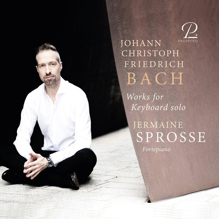 Jermaine Sprosse - Johann Christoph Friedrich Bach: Works for Keyboard solo - PROSP0074