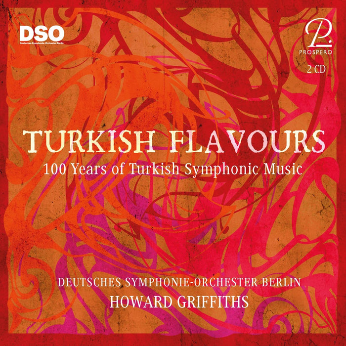 Howard Griffiths; Deutsches Symphonie-Orchester Berlin - Turkish Flavours - 100 Years of Turkish Symphonic Music - PROSP0093