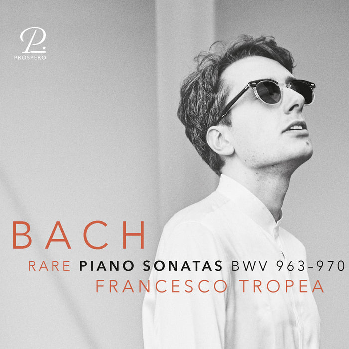 Francesco Tropea - J.S. Bach: Rare Piano Sonatas BWV 963-970 - PROSP0095