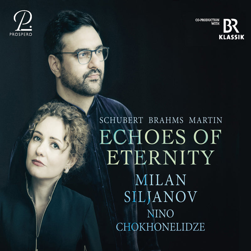 Milan Siljanov; Nino Chokhnelidze - Schubert/ Brahms/ Martin - Echoes of Eternity - PROSP0103