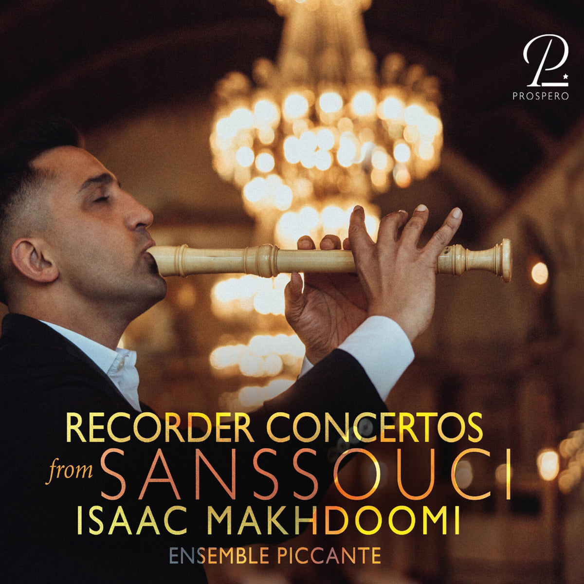 Isaac Makhdoomi; Ensemble Piccante - Recorder Concertos from Sanssouci - PROSP0112