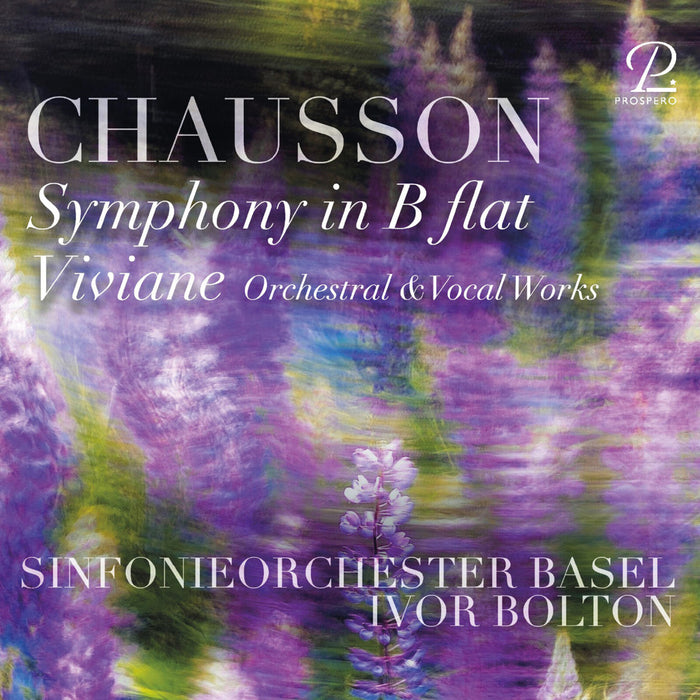 Soloists; Sinfonieorchester Basel; Ivor Bolton - Chausson: Symphony No. 1; Viviane - PROSP0119