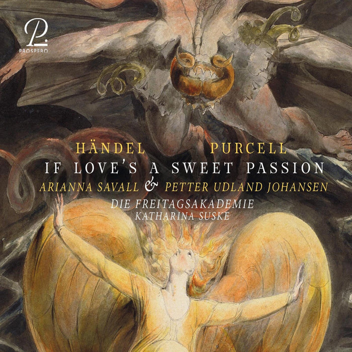 Arianna Savall; Petter Udland Johansen; Die Freitagsakademie; Katharina Suske - Henry Purcell; George Friedrich Handel: If Love's a Sweet Passion - PROSP0123