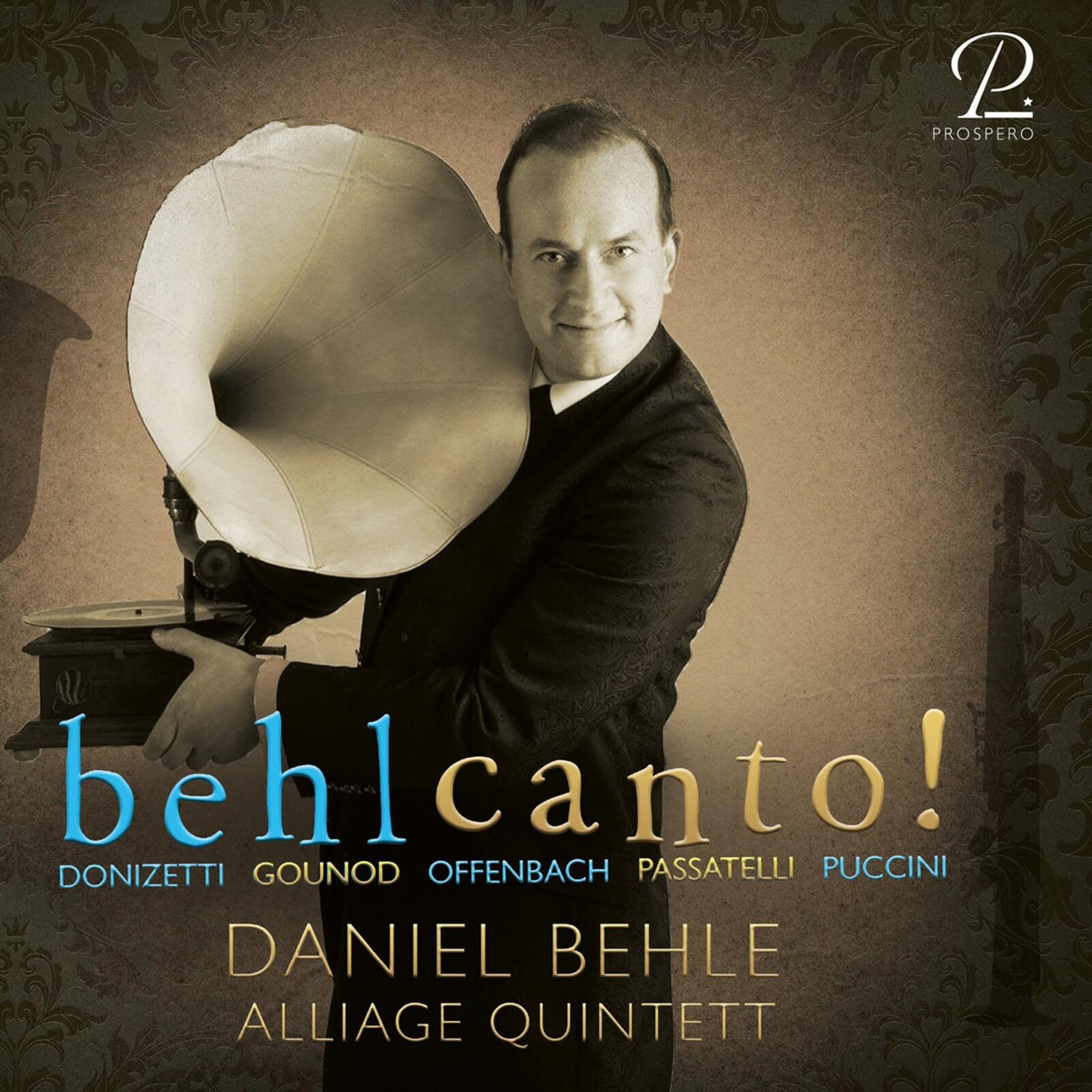 Daniel Behle; Alliage Quintett - Jacques Offenbach; Charles Gounod; Georges Bizet; Giacomo Puccini: Behlcanto - PROSP0124