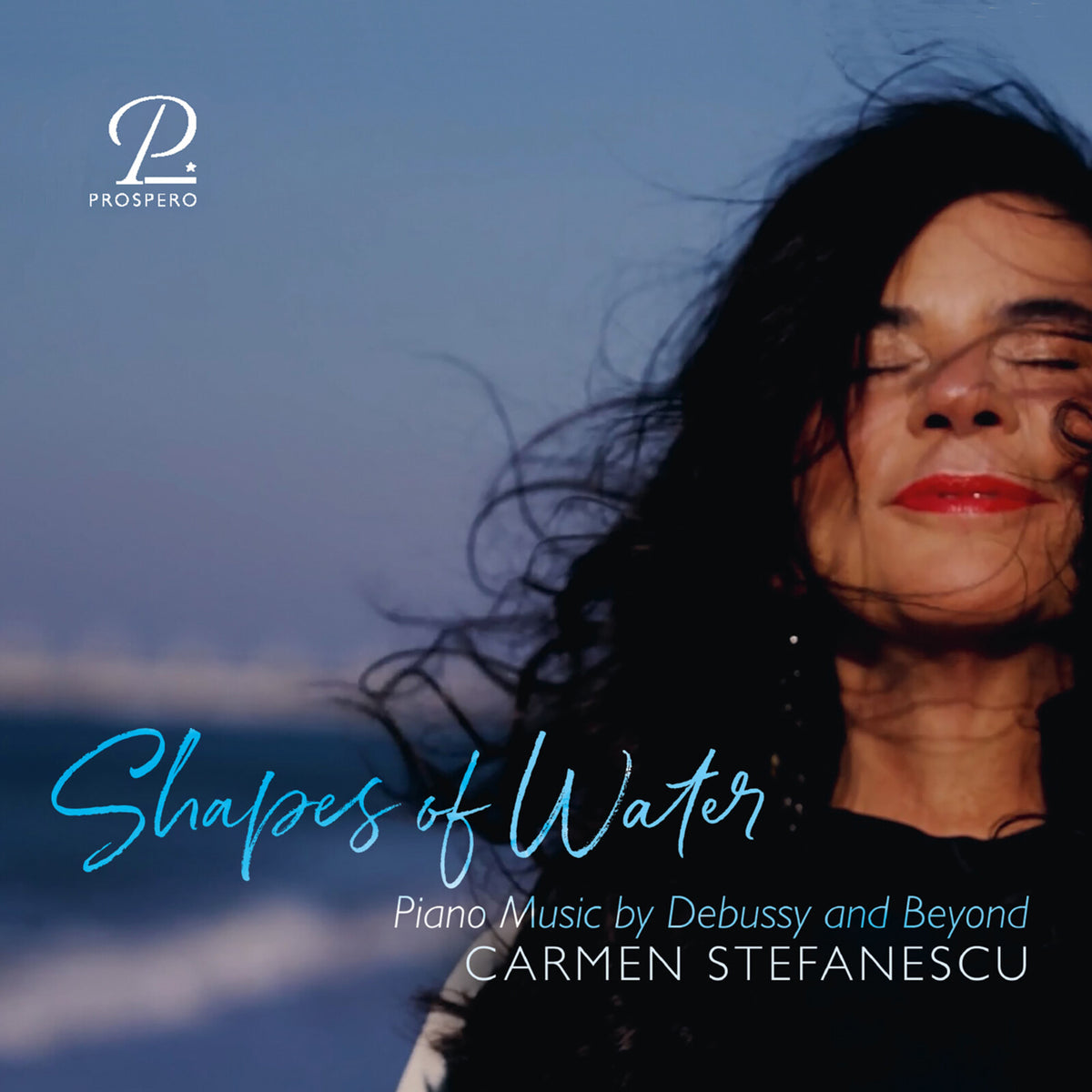 Carmen Stefanescu - Shapes of Water: Piano Music by Debussy and Beyond - PROSP0127