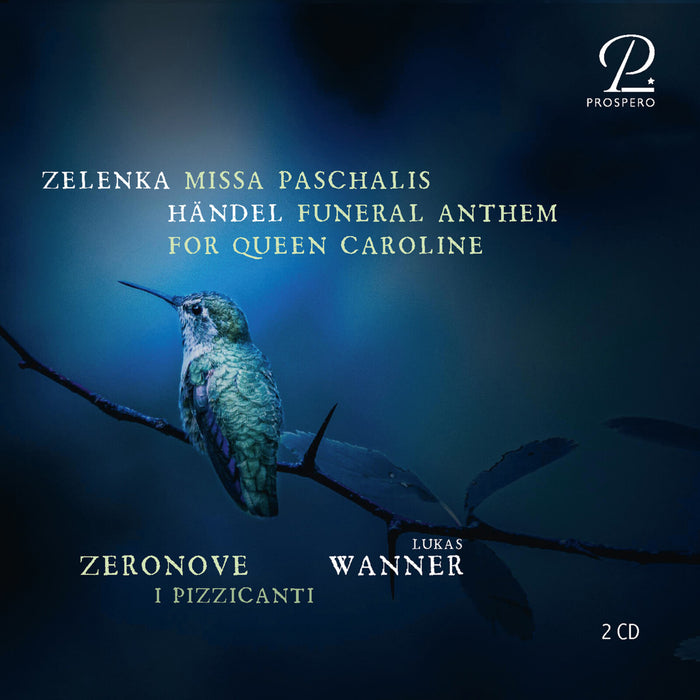 Ensemble Zeronove; I Pizzicanti; Lukas Wanner - Jan Dismas Zelenka: Missa paschalis; George Frideric Handel: Funeral Anthem for Queen Caroline - PROSP0132