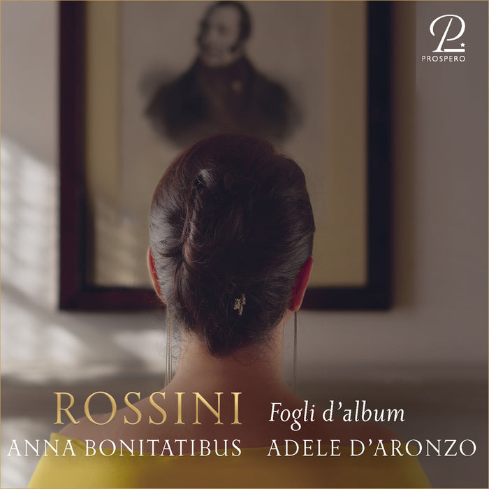 Anna Bonitatibus; Adele D'Aronzo - Gioachino Rossini: Fogli d'album - PROSP0145