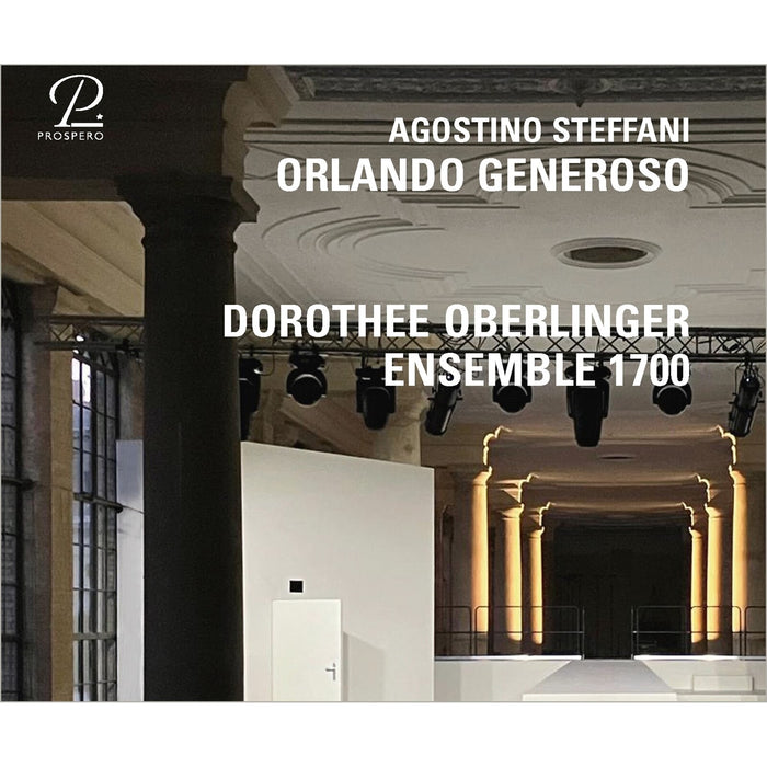 Terry Wey; Helene Walter;Natalia Kawalek; Shira Patchornik; Ensemble 1700; Dorothee Oberlinger - Agostino Steffani: Orlando Generoso - PROSP0146