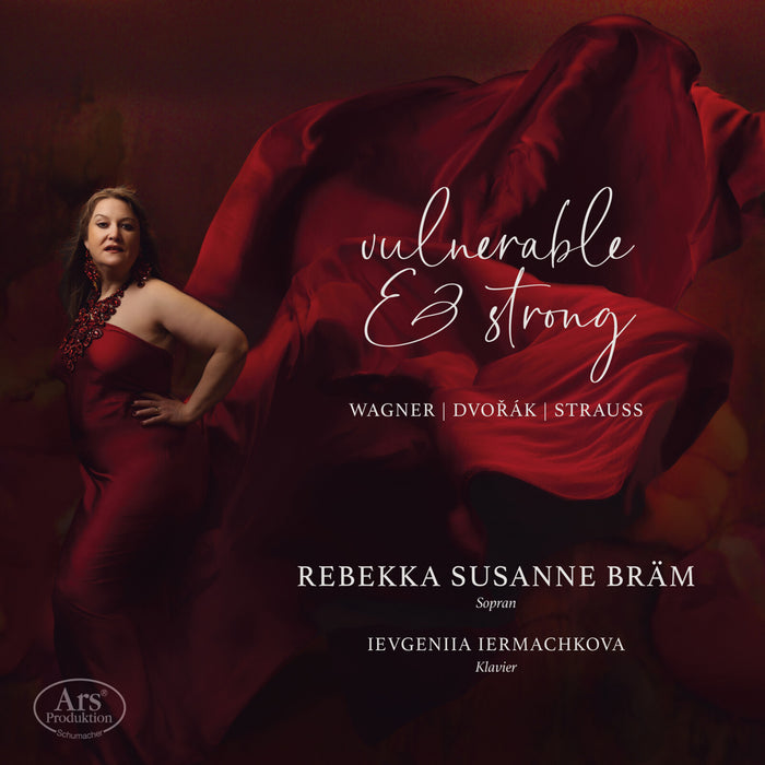 Rebekka Susanne Bram; Ievgeniia Iermachkova - Vulnerable and Strong - Songs by Wagner; Dvorak; Strauss - ARS89001