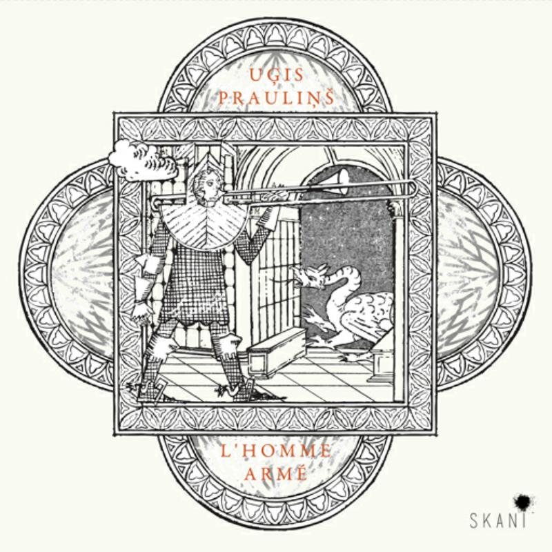 Ars Antiqua Riga, Ugis Praulins, Janis Pelse - Ugis Praulins: L'homme arme - LMIC142