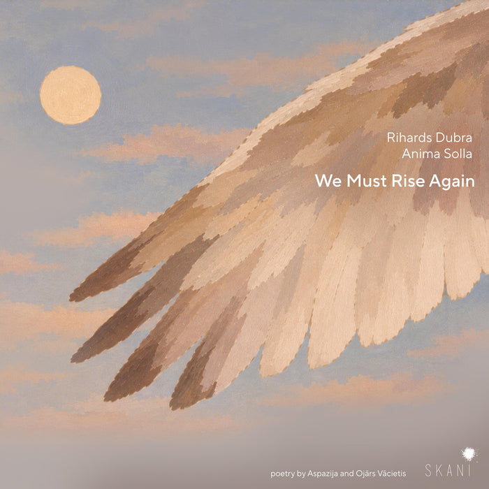 Anima Solla - Rihards Dubra: We Must Rise Again - Poetry by Aspazija and Ojars Vacietis - LMIC183