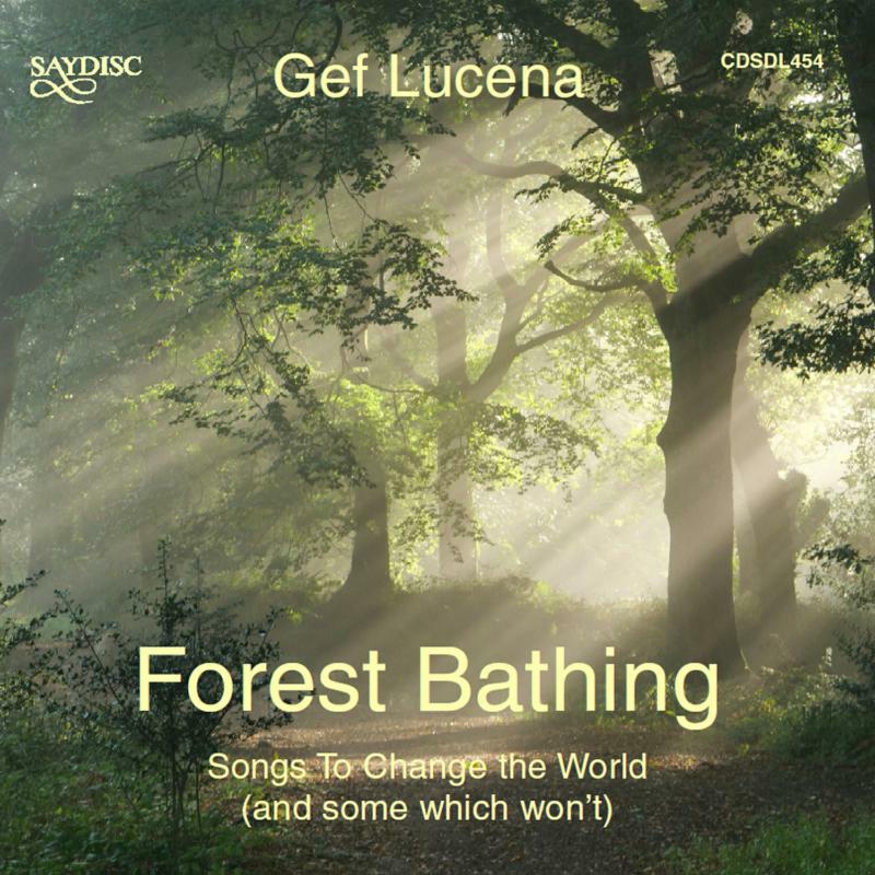 Gef Lucena - Gef Lucena: Forest Bathing - Songs to Change the World (and some which won't) - CDSDL454