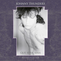 Johnny Thunders - Que Sera Sera ? Resurrected - FREUDCD129
