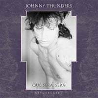 Johnny Thunders - Que Sera, Sera (Resurrected) - FREUDLP129