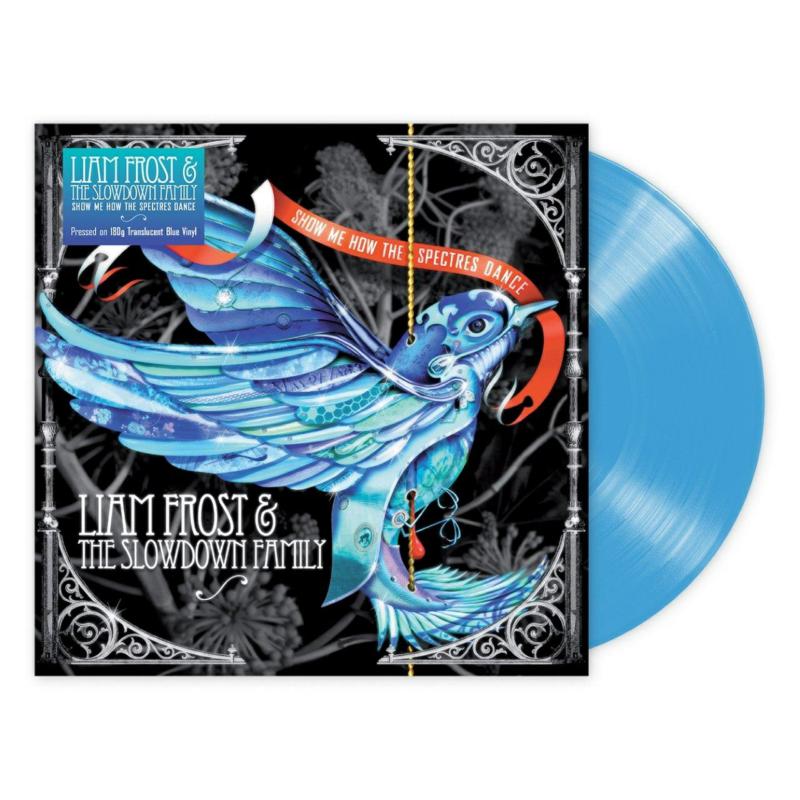 Liam & The Slow Down Fam Frost - Show Me How The Spectres Dance (180g Blue Translucent Vinyl) - DEMREC803