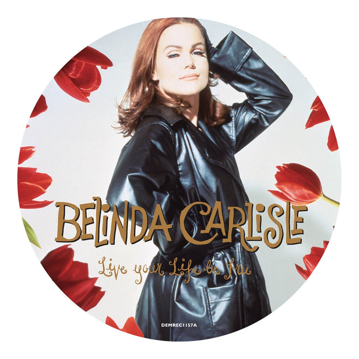 Belinda Carlisle - Live Your Life Be Free (Picture Disc) - DEMREC1157X