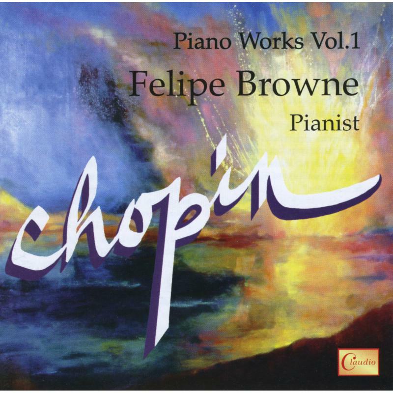 Felipe Browne - CHOPIN PIANO WORKS - CR5149-2