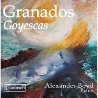 Alexander Boyd - Enrique Granados: Goyescas - CR6039-2
