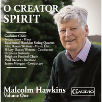 Godwine Choir; Ieuan Jones; Rosamund Hawkins String Quartet; Alex Davan Wetton; Orpheus Sinfonia; Brighton Festival Choir; Paul Reeves; Hilary Davan Wetton; James Morgan - HAWKINS: O CREATOR SPIRIT - CC6049-2