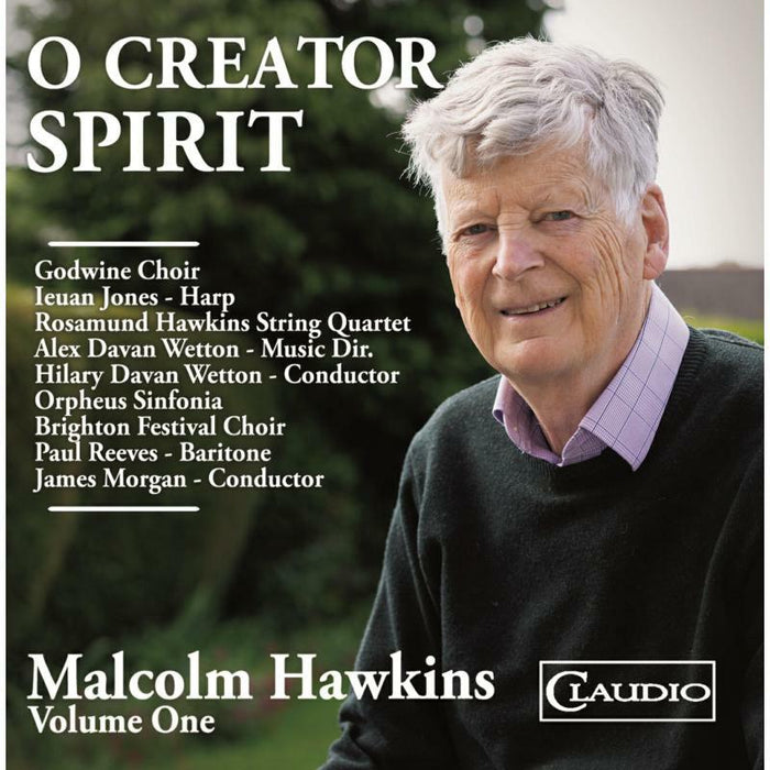 Godwine Choir; Ieuan Jones; Rosamund Hawkins String Quartet; Alex Davan Wetton; Orpheus Sinfonia; Brighton Festival Choir; Paul Reeves; Hilary Davan Wetton; James Morgan - HAWKINS: O CREATOR SPIRIT - CC6049-2