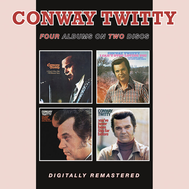 Conway Twitty - I Can't See Me Without You / I Can't Stop Loving You / She Needs Someone To Hold Her (When She Cries) / You've Never Been This Far Before - BGOCD1525