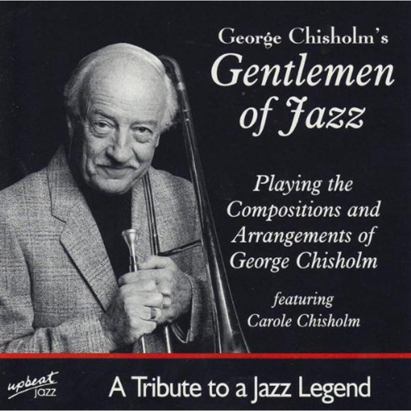 George Chisholm'S Gentlemen Of Jazz - Tribute To A Jazz Legend - URCD154