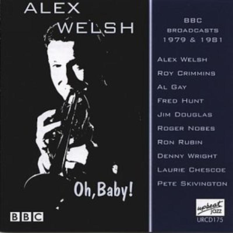 Alex Welsh - Oh Baby! - URCD175