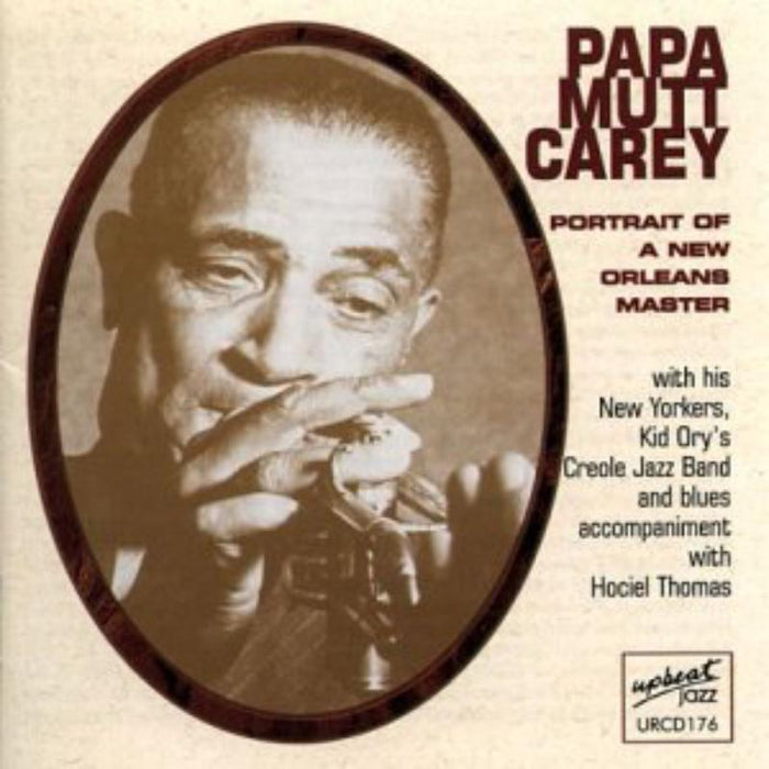 Papa Mutt Carey - Portrait Of A New Orleans Master - URCD176