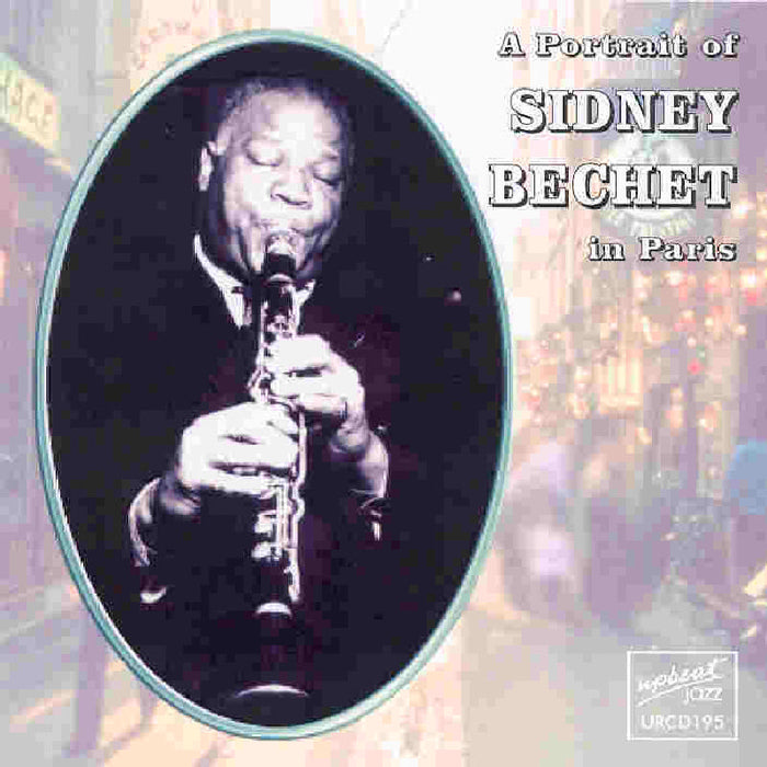 Sidney Bechet - A Portrait Of Bechet In Paris - URCD195