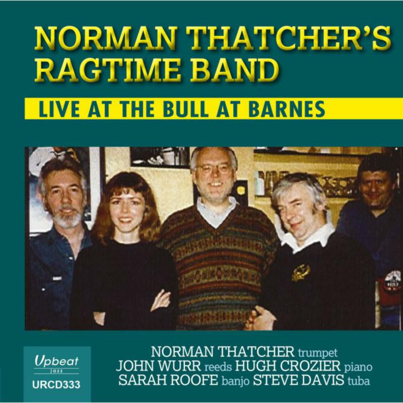 Norman Thatcher's Ragtime Band - Live At The Bull At Barnes - URCD333