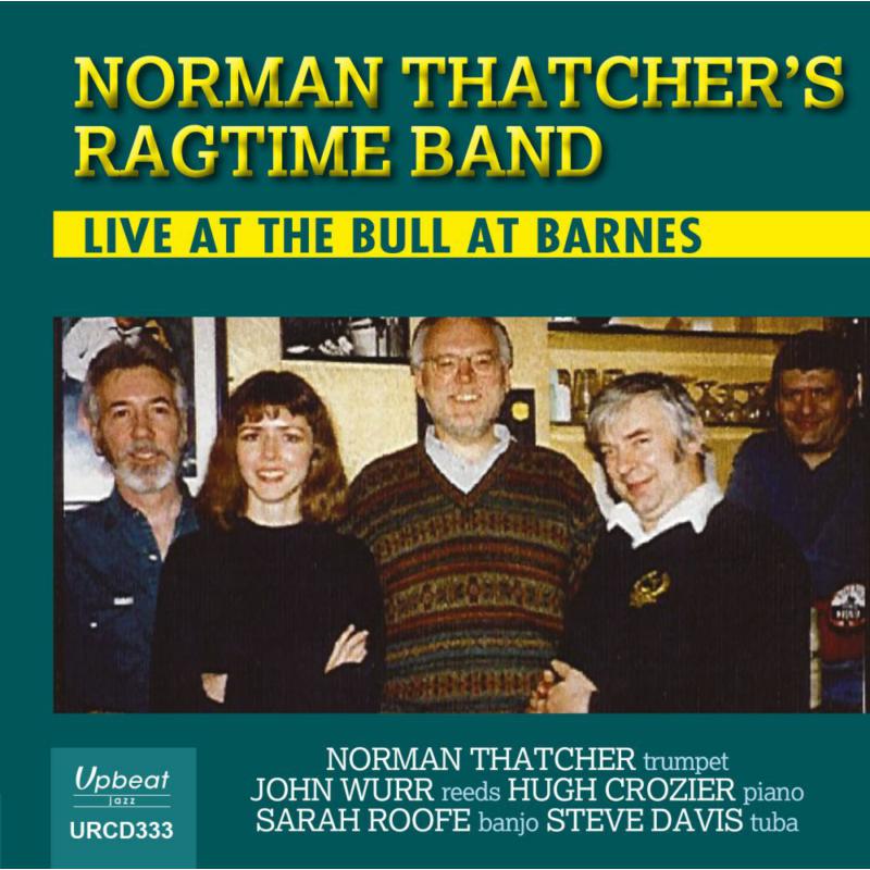 Norman Thatcher's Ragtime Band - Live At The Bull At Barnes - URCD333