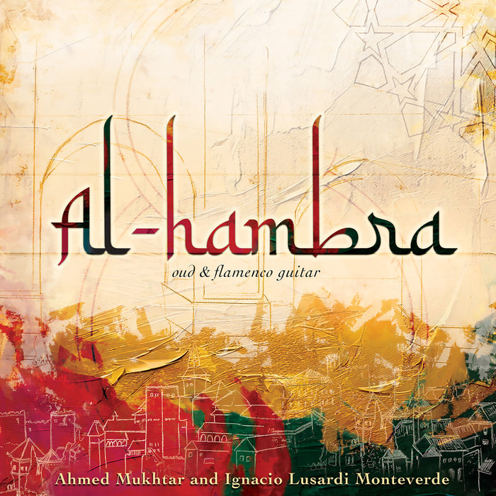 Ahmed Mukhtar and Ignacio Lusardi Monteverde - Al-hambra - Oud and Flamenco Guitar - EUCD2972